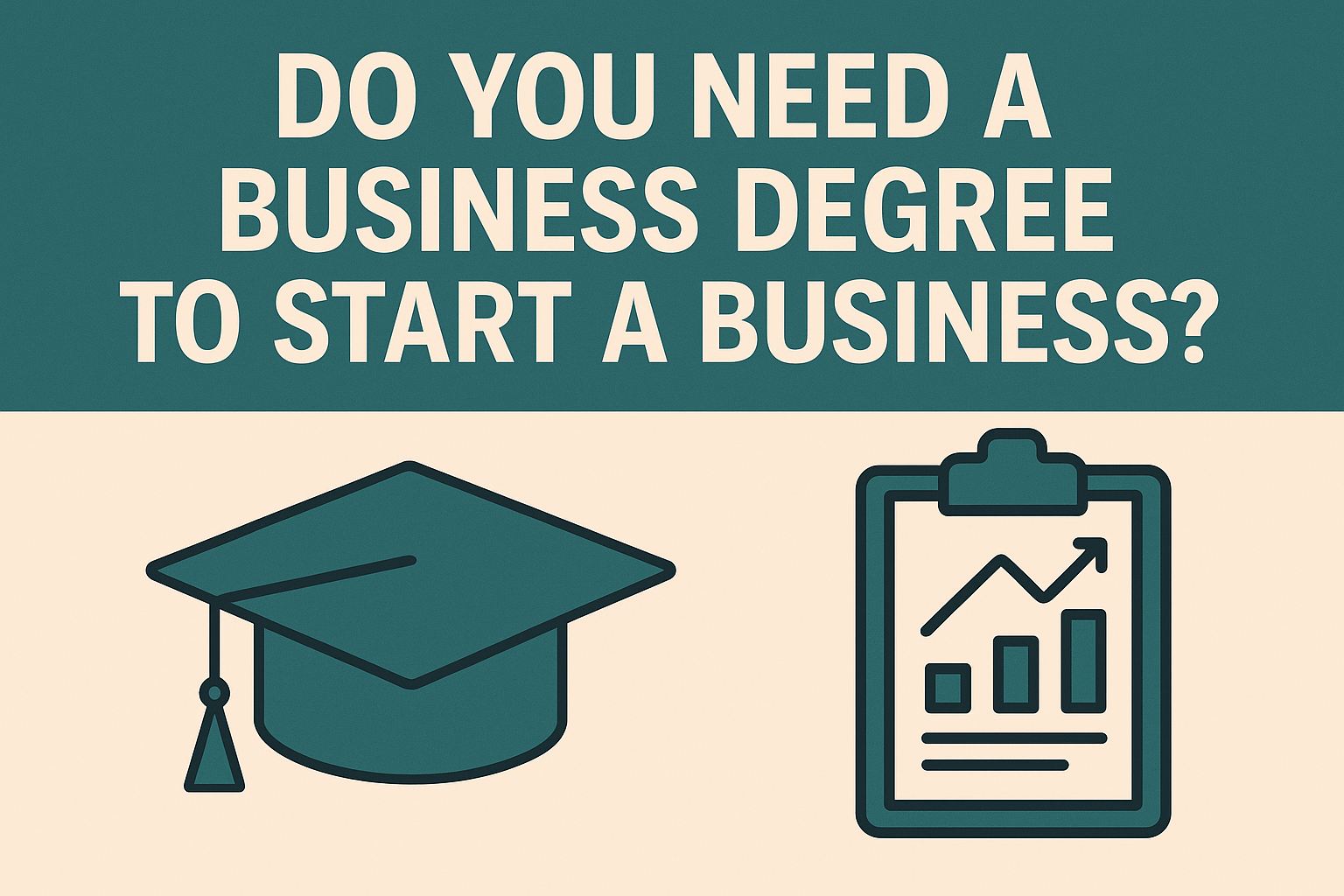 Do You Need a Business Degree to Start a Business?