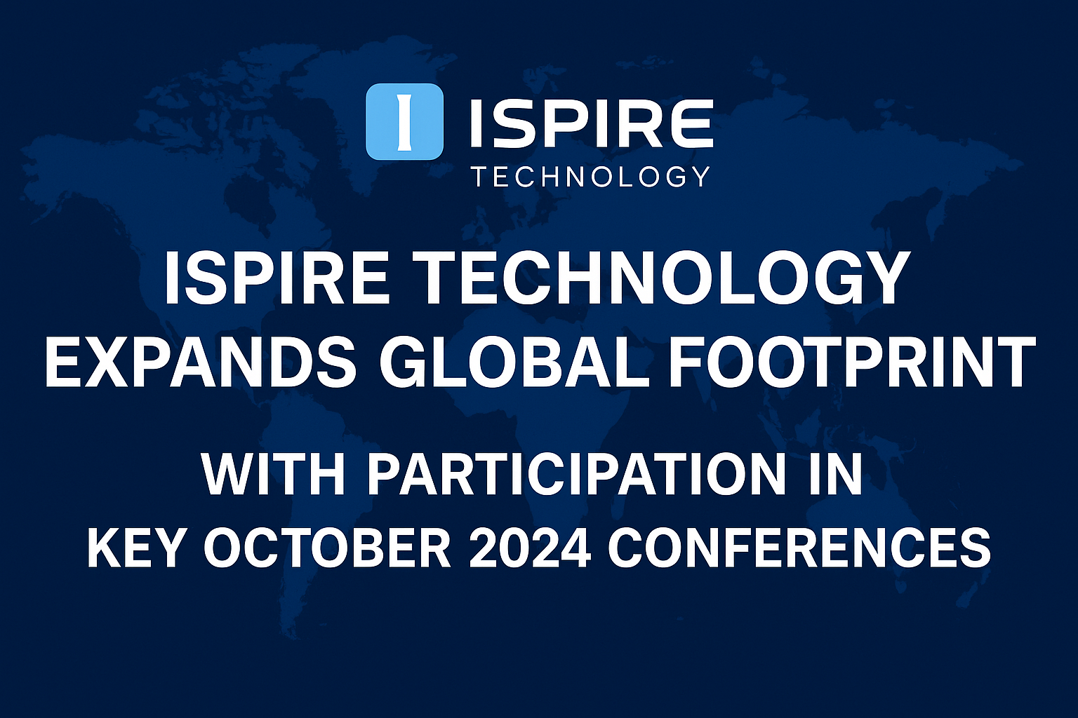 Ispire Technology Expands Global Footprint with Participation in Key October 2024 Conferences