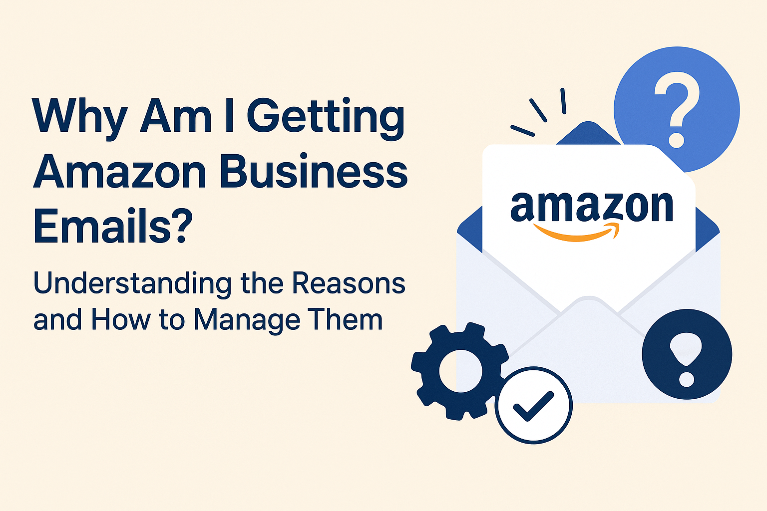 Why Am I Getting Amazon Business Emails? Understanding the Reasons and How to Manage Them